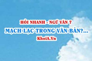 Đặc điểm của một văn bản mạch lạc là gì? Ngữ Văn lớp 7